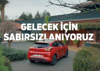 Ford Türkiye, “Gelecek İçin Sabırsızlanıyoruz” diyor