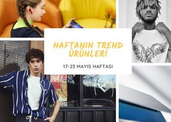 Haftanın trend ürünleri (17– 23 Mayıs)