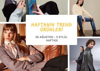 Haftanın trend ürünleri (30 Ağutos – 5 Eylül)