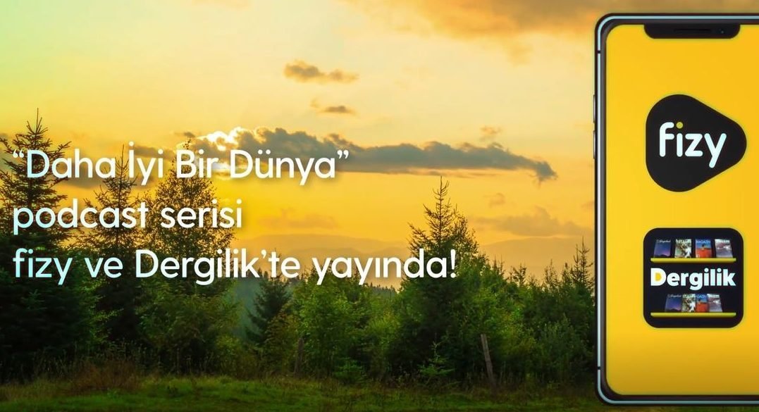 Turkcell’in “Daha İyi Bir Dünya” podcast serisi fizy ve Dergilik’te dinleyicilerle buluştu