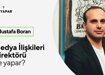 Medya İlişkileri Direktörü ne yapar? Mustafa Boran açıklıyor