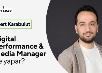 Digital Performance & Media Manager ne yapar? Mert Karabulut açıklıyor