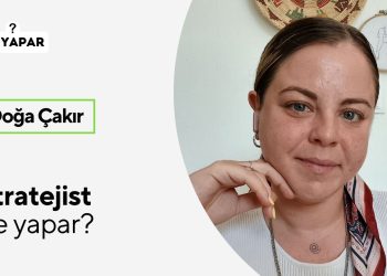 Stratejist ne yapar? Doğa Çakır açıklıyor