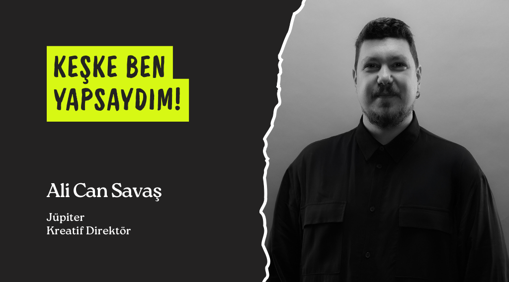 Keşke ben yapsaydım: Ali Can Savaş