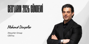 CEO’ların 2026 Gündemi​: Mehmet Dinçerler