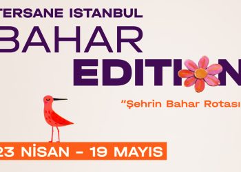 Tersane Istanbul “Bahar Edition” etkinliklerine ev sahipliği yapacak